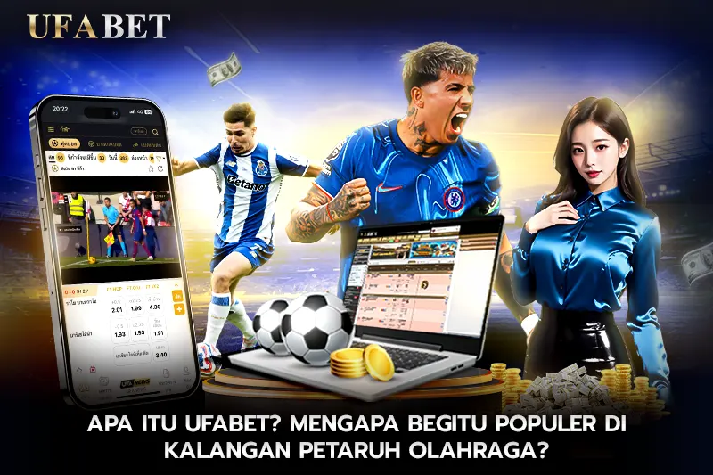 Apa Itu UFABET Mengapa Begitu Populer di Kalangan Petaruh Olahraga