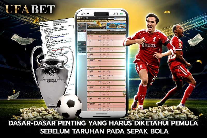 Dasar-Dasar Penting yang Harus Diketahui Pemula Sebelum Taruhan pada Sepak Bola