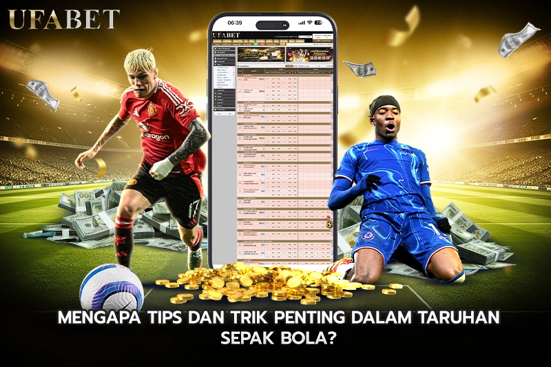 Mengapa Tips Dan Trik Penting dalam Taruhan Sepak Bola