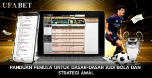 Panduan Pemula untuk Dasar Dasar Judi bola dan Strategi Awal